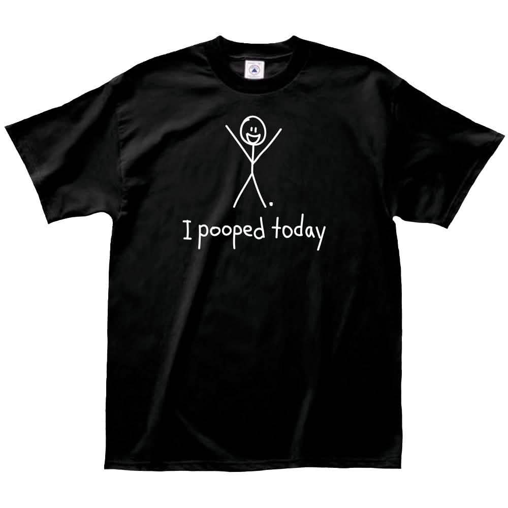 I Pooped Today T-Shirt - Size: XL DailySale